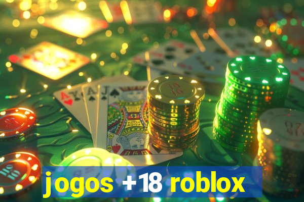 jogos +18 roblox