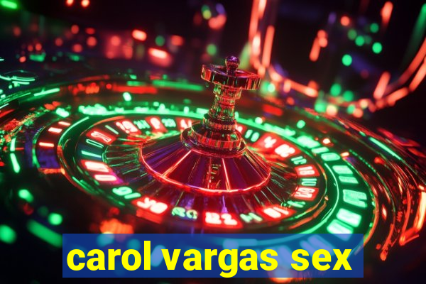 carol vargas sex