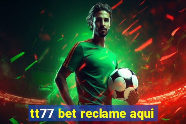 tt77 bet reclame aqui