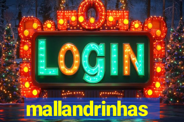 mallandrinhas