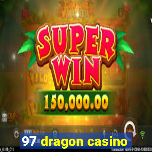 97 dragon casino