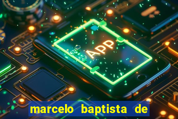 marcelo baptista de oliveira fortuna
