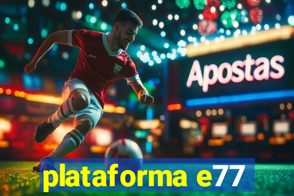 plataforma e77