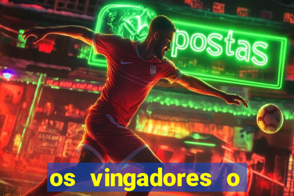 os vingadores o filme completo dublado