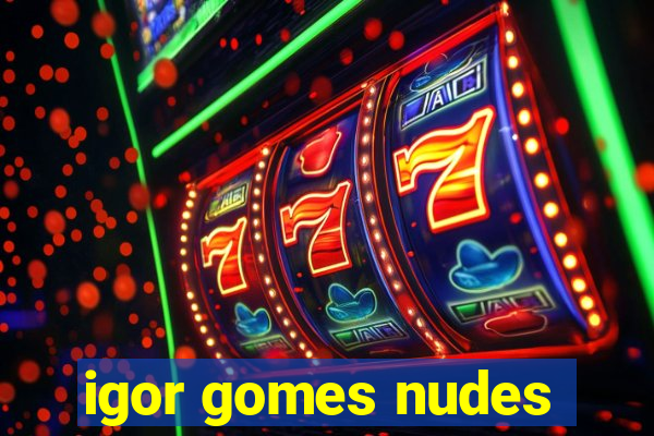 igor gomes nudes