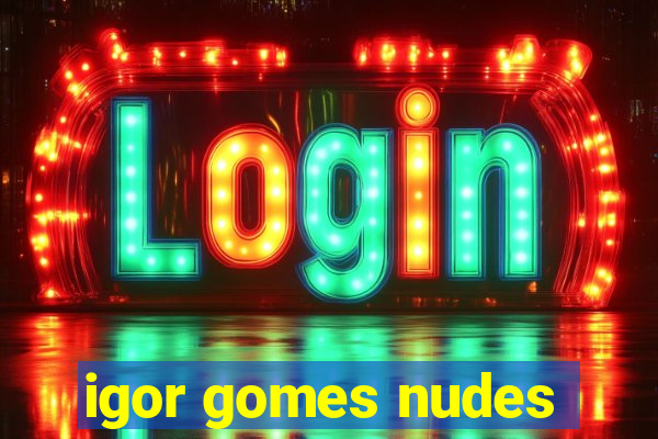 igor gomes nudes