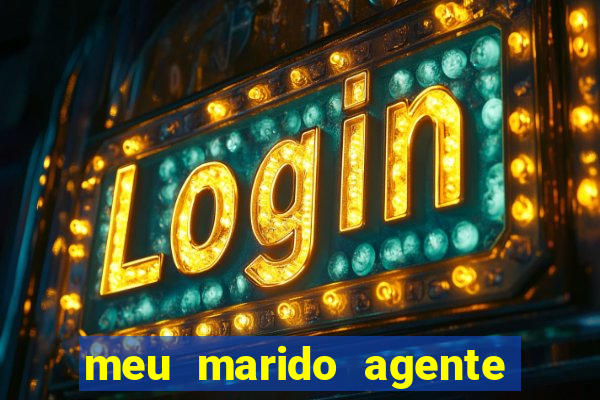 meu marido agente secreto completo dublado