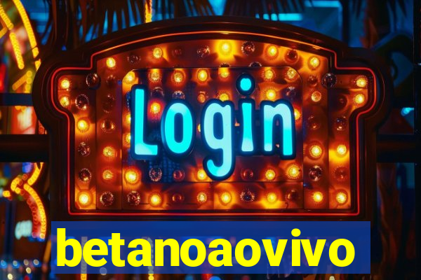 betanoaovivo