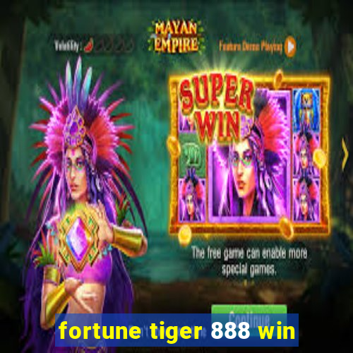 fortune tiger 888 win