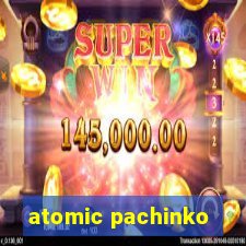 atomic pachinko