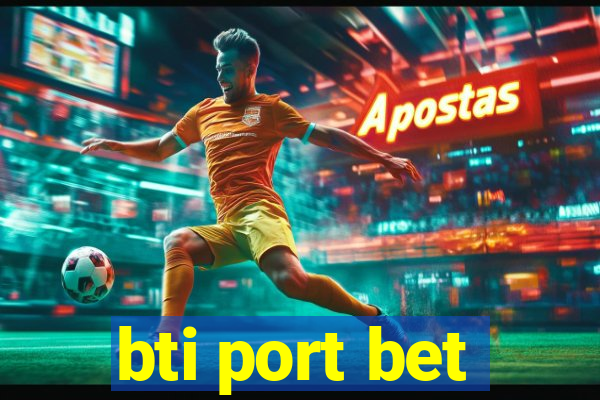 bti port bet