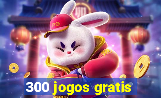 300 jogos gratis