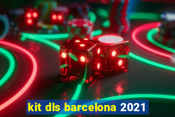 kit dls barcelona 2021