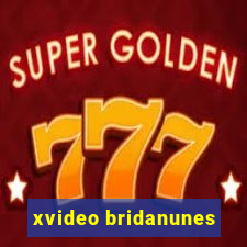 xvideo bridanunes