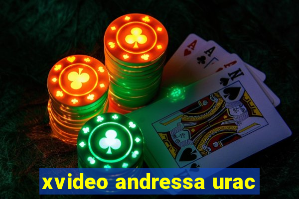 xvideo andressa urac
