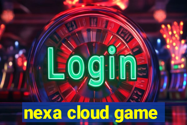 nexa cloud game