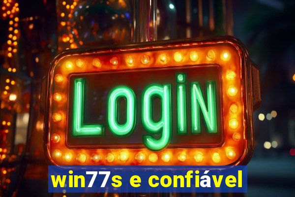 win77s e confiável