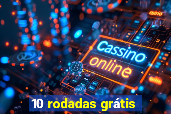 10 rodadas grátis