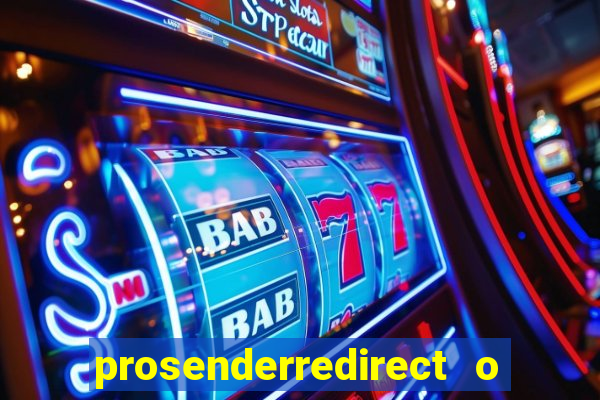 prosenderredirect o que é