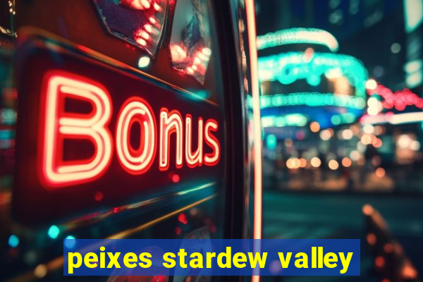 peixes stardew valley