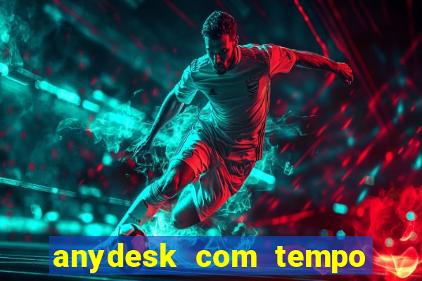 anydesk com tempo de uso