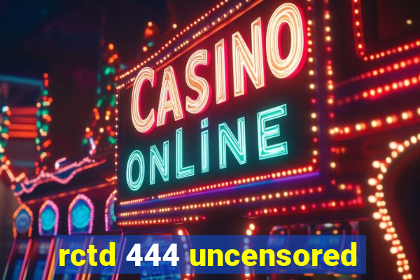 rctd 444 uncensored