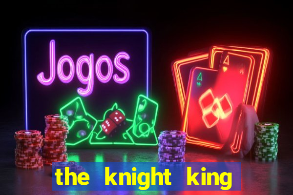 the knight king who returned with a god wiki