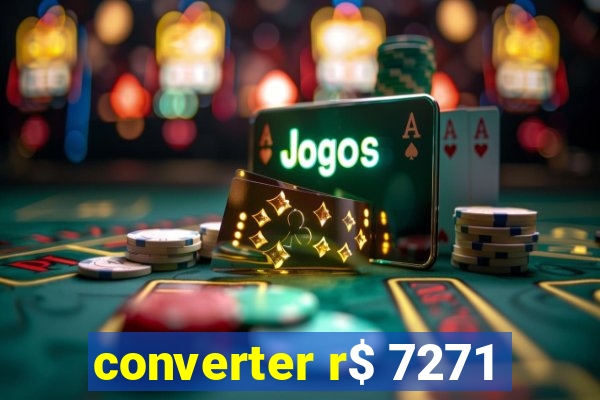 converter r$ 7271