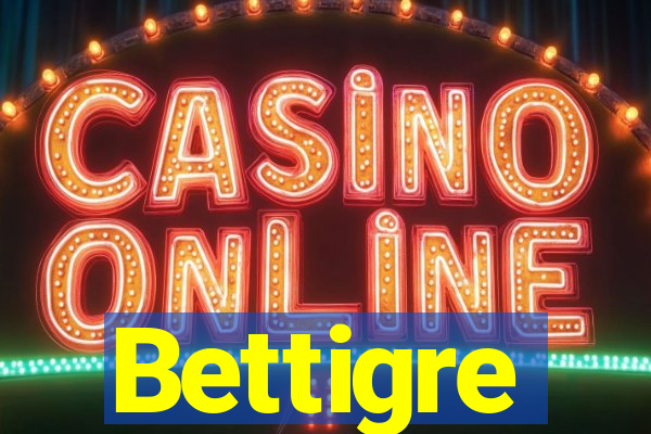 Bettigre
