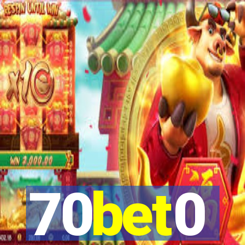 70bet0