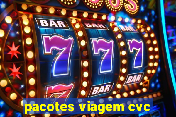 pacotes viagem cvc