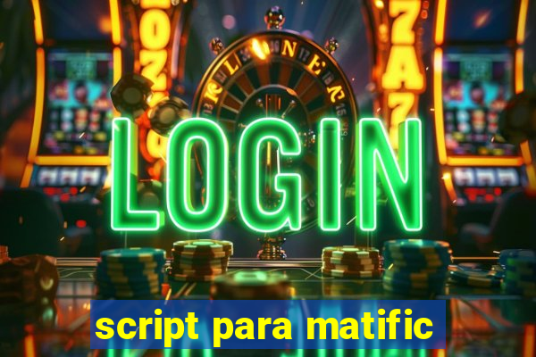 script para matific