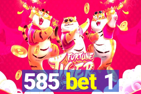 585 bet 1