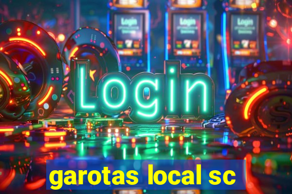 garotas local sc