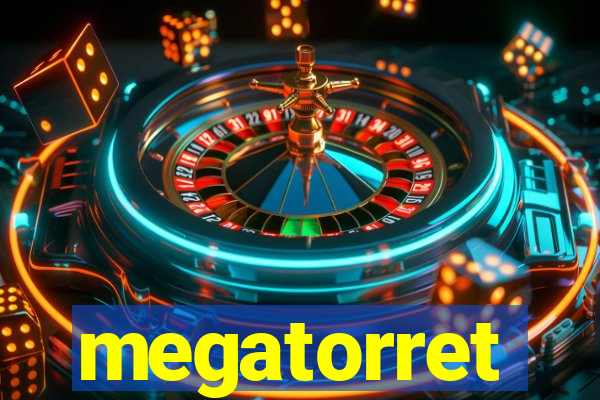 megatorret