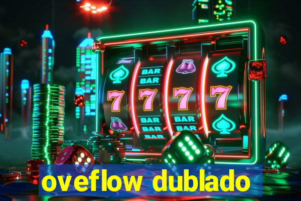 oveflow dublado