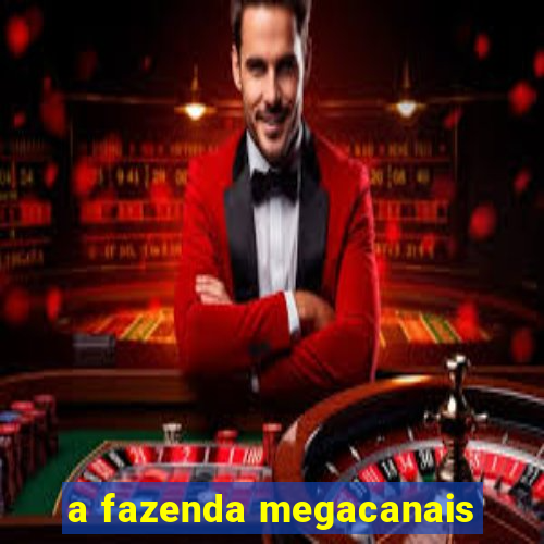 a fazenda megacanais