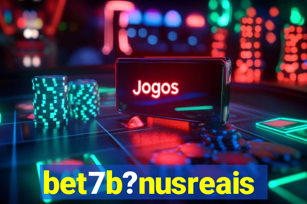 bet7b?nusreais