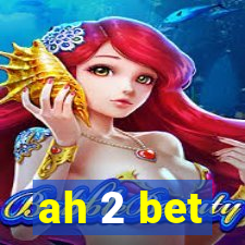 ah 2 bet