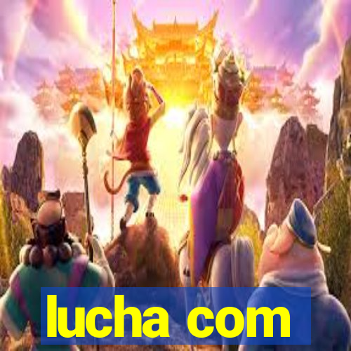 lucha com
