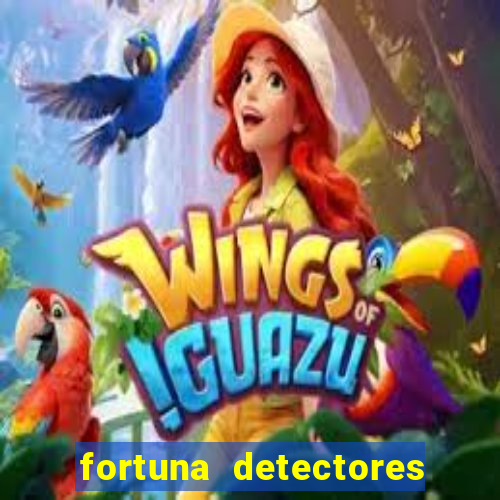 fortuna detectores de metal