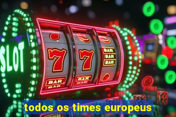 todos os times europeus