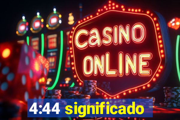 4:44 significado