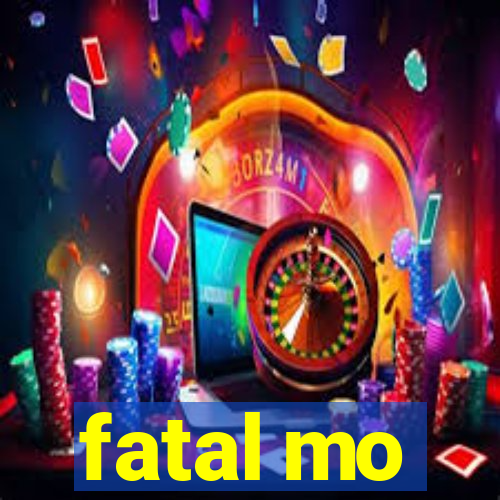 fatal mo