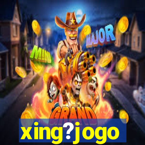 xing?jogo