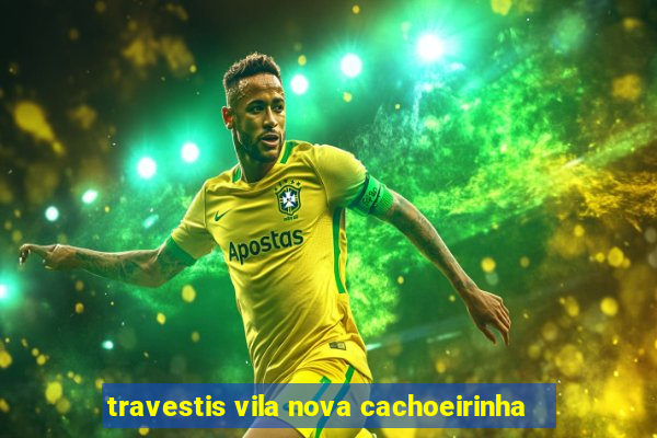 travestis vila nova cachoeirinha