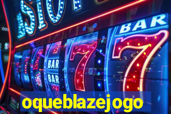 oqueblazejogo