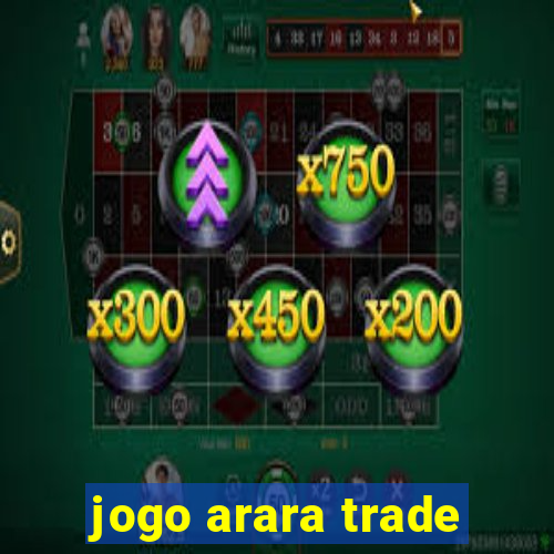 jogo arara trade