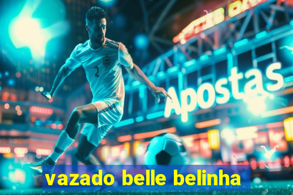 vazado belle belinha