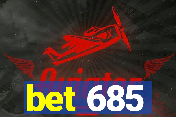 bet 685